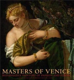 Master of Venice: Renaissance painters of passion and power