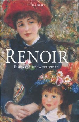 RENOIR. EL PINTOR DE LA FELICIDAD 1841 - 1919 / PD.