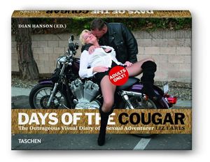 DAYS OF THE COUGAR. THE OUTRAGEOUS VISUAL DIARY OF SEXUAL ADVENTURER LIZ EARLS / PD.