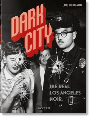 Dark City. The Real Los Angeles Noir / Pd.