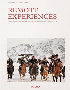 Remote Experiences. Extraordinary travel adventures from North to South / Pd.