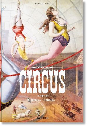 The Circus. 1870s-1950s / Pd.