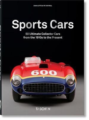 Sports Cars. 50 Ultimate Collector Cars from the 1910s to the Present / Pd.