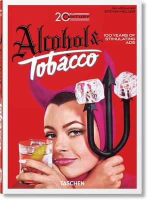 Alcohol & Tobacco. 100 years of stimulating ads / Pd.
