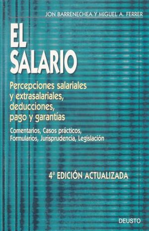 SALARIO, EL. PERCEPCIONES SALARIALES Y EXTRASALARIALES DEDUCCIONES PAGO Y GARANTIA / 4 ED.
