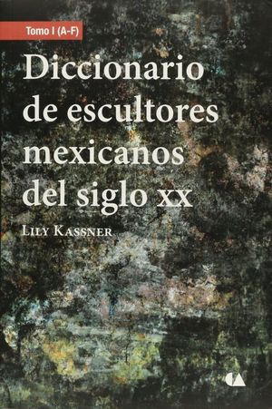 DICCIONARIO DE ESCULTORES MEXICANOS DEL SIGLO XX / 3 TOMOS