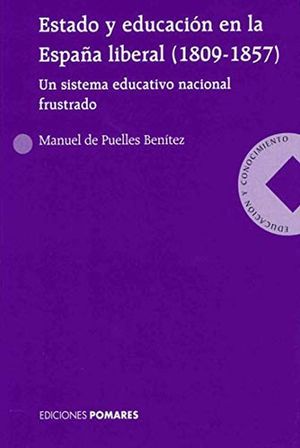 ESTADO Y EDUCACION EN LA ESPAÑA LIBERAL (1809-1857)