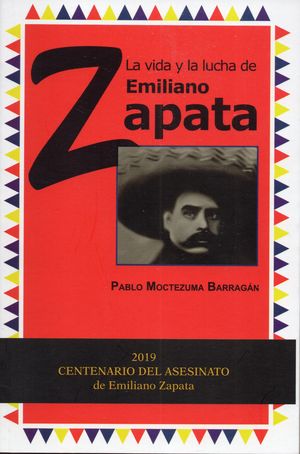 La vida y lucha de Emiliano Zapata / 3 ed.