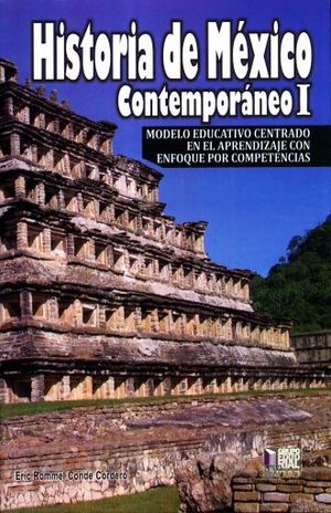 HISTORIA DE MEXICO CONTEMPORANEO I. MODELO EDUCATIVO CENTRADO EN EL APRENDIZAJE CON ENFOQUE POR COMPETENCIAS