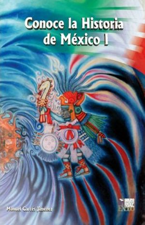 CONOCE LA HISTORIA DE MEXICO I. BACHILLERATO / 2 ED.