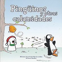 PINGUINOS Y OTRAS CALAMIDADES. PRIMERA COLECCION DE FABULAS EN FRIO