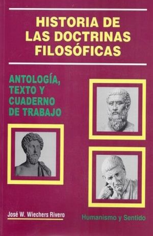 HISTORIA DE LAS DOCTRINAS FILOSOFICAS. ANTOLOGIA TEXTO Y CUADERNO DE TRABAJO. BACHILLERATO