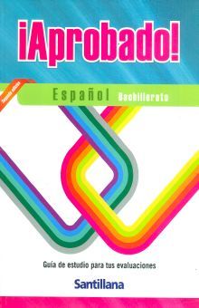 APROBADO ESPAÑOL BACHILLERATO. GUIA DE ESTUDIO PARA TUS EVALUACIONES / 2 ED.