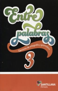 ENTRE PALABRAS 3. EJERCICIOS DE ORTOGRAFIA Y GRAMATICA. PRIMARIA