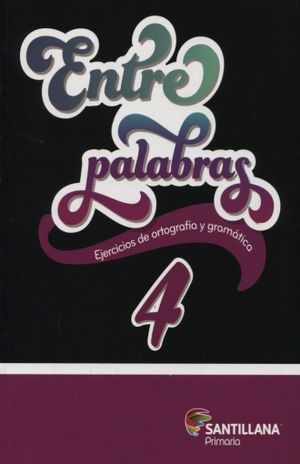 ENTRE PALABRAS 4. EJERCICIOS DE ORTOGRAFIA Y GRAMATICA. PRIMARIA