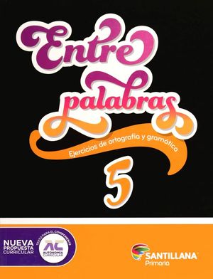 ENTRE PALABRAS 5 EJERCICIOS DE ORTOGRAFIA Y GRAMATICA. PRIMARIA