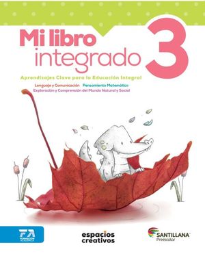 MI LIBRO INTEGRADO 3. ESPACIOS CREATIVOS PREESCOLAR