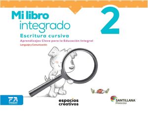 MI LIBRO INTEGRADO 2. ESCRITURA CURSIVA ESPACIOS CREATIVOS PRESCOLAR