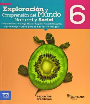 EXPLORACION Y COMPRENSION DEL MUNDO NATURAL Y SOCIAL 6 ESPACIOS CREATIVOS PRIMARIA