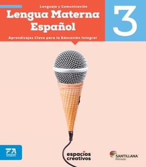 LENGUA MATERNA ESPAÑOL 3. ESPACIOS CREATIVOS PRIMARIA / 18 ED.