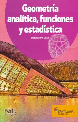 GEOMETRIA ANALITICA, FUNCIONES Y ESTADISTICA 2. PERFIL UNIVERSITARIO. BACHILLERATO