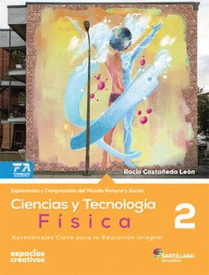 CIENCIAS Y TECNOLOGIA 2 / FISICA. ESPACIOS CREATIVOS
