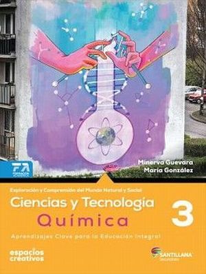CIENCIAS Y TECNOLOGIA 3 / QUIMICA. ESPACIOS CREATIVOS