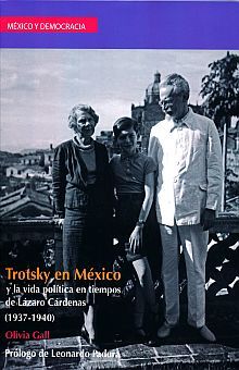 TROTSKY EN MEXICO Y LA VIDA POLITICA EN TIEMPOS DE LAZARO CARDENAS (1937 - 1940)