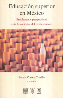 EDUCACION  SUPERIOR EN MEXICO. PROBLEMAS Y PERSPECTIVAS ANTE LA SOCIEDAD DEL CONOCIMIENTO