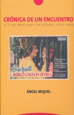 CRONICA DE UN ENCUENTRO. EL CINE MEXICANO EN ESPAÑA 1933 - 1948