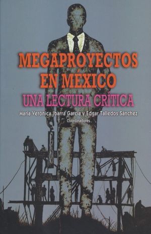 MEGAPROYECTOS EN MEXICO. UNA LECTURA CRITICA