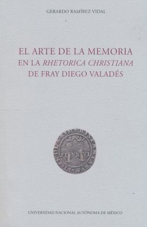 ARTE DE LA MEMORIA, EL. EN LA RHETORICA CHRISTIANA DE FRAY DIEGO VALADES