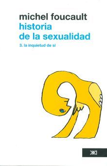 HISTORIA DE LA SEXUALIDAD / VOL. 3. LA INQUIETUD DE SI