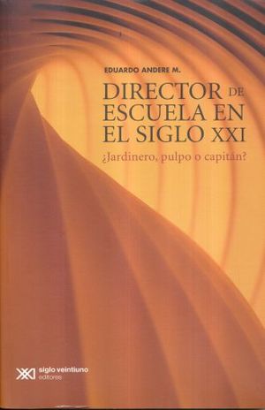 DIRECTOR DE ESCUELA EN EL SIGLO XXI. JARDINERO PULPO O CAPITAN