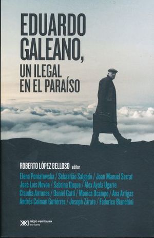 Eduardo Galeano. Un ilegal en el paraíso