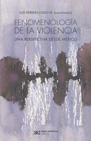 FENOMENOLOGIA DE LA VIOLENCIA. UNA PERSPECTIVA DESDE MEXICO