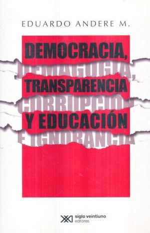 DEMOCRACIA TRANSPARENCIA Y EDUCACION. DEMAGOGIA CORRUPCION E INGNORACIA