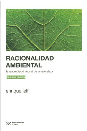 Racionalidad ambiental. La reapropiación social de la naturaleza / 2 ed.