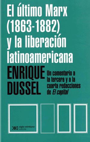 El último Marx (1863 - 1182) y la liberación latinoamericana. Un comentario a la tercera y cuarta redacciones de El Capital