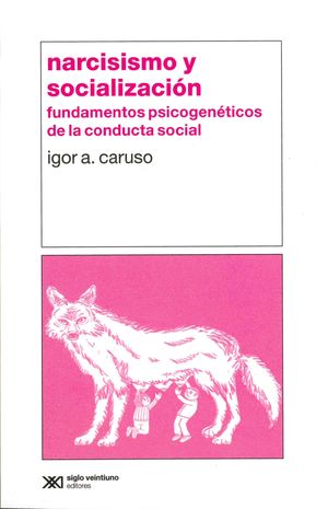 Narcisismo y socialización. Fundamentos psicogenéticos de la conducta social / 3 ed.