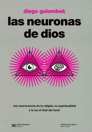 Las neuronas de Dios. Una neurociencia de la religión, la espiritualidad y la luz al final del túnel