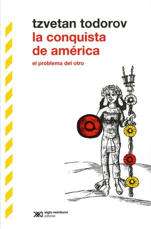 La conquista de América. El problema del otro / 3 ed.