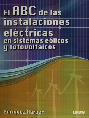 ABC DE LAS INSTALACIONES ELECTRICAS EN SISTEMAS EOLICOS Y FOTOVOLTAICOS, EL