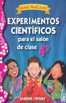 EXPERIMENTOS CIENTIFICOS PARA EL SALON DE CLASE 4. PRIMARIA