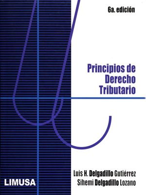 PRINCIPIOS DE DERECHO TRIBUTARIO / 6 ED.