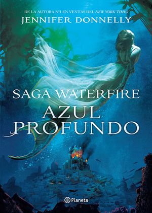 Azul profundo  / Saga Waterfire / vol. 1