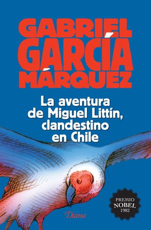La aventura de Miguel Littín. Clandestino en Chile