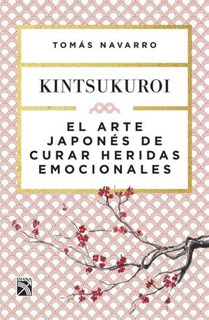 Kintsukuroi. El arte japonés de curar heridas emocionales