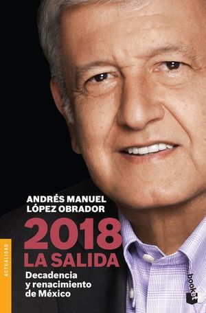 2018 La salida. Decadencia y renacimiento de México
