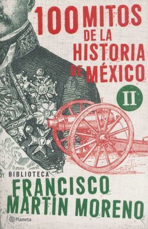 100 mitos de la historia de México / vol. 2